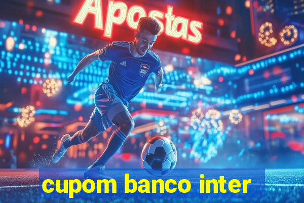 cupom banco inter